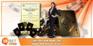 3 Giấy Phép Kinh Doanh 28BET Khẳng Định Dịch Vụ Tin Cậy