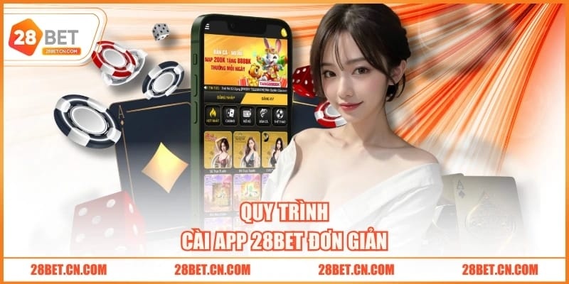 Quy trình cài app 28BET đơn giản